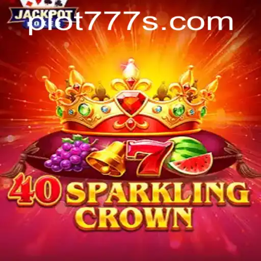 Exploring the Thrills of 40SparklingCrown within the Realm of PLOT 777